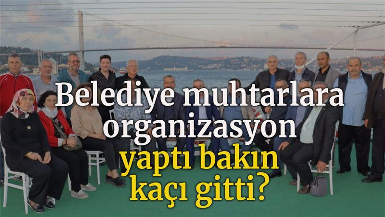 Belediye muhtarlara organizasyon yaptı bakın kaçı gitti?